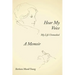 Hear My Voice: My Life Unmasked
