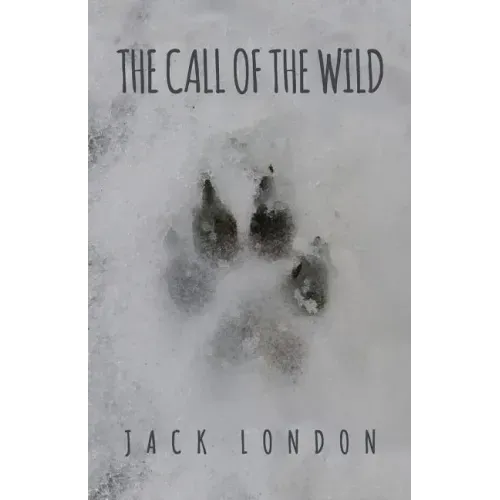 The Call of the Wild: The Original 1903 Edition