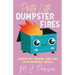 Pretty Little Dumpster Fires: Finding Wit, Wisdom, and Love in an Imperfect World