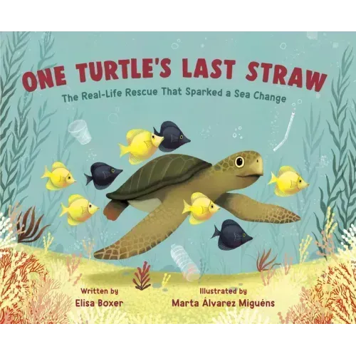 One Turtle's Last Straw: The Real-Life Rescue That Sparked a Sea Change