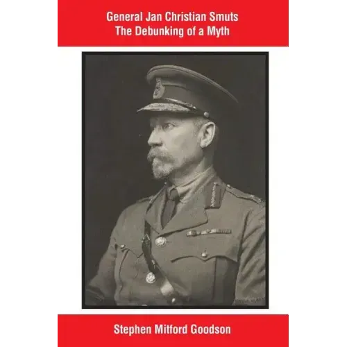 General Jan Christian Smuts The Debunking of a Myth