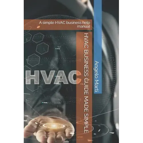 HVAC Business Guide Made Simple: A simple HVAC business help manual