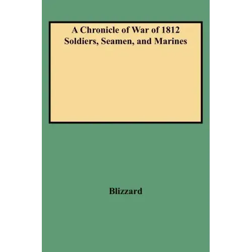 Chronicle of War of 1812 Soldiers, Seamen, and Marines (W/Added Yr Supl)