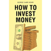 How to Invest Money