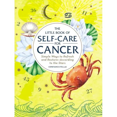 The Little Book of Self-Care for Cancer: Simple Ways to Refresh and Restore--According to the Stars