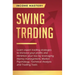 Swing Trading: Learn expert trading strategies to increase your profits and minimize your loss by leveraging money management, Market
