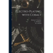 Electro-plating With Cobalt [microform]