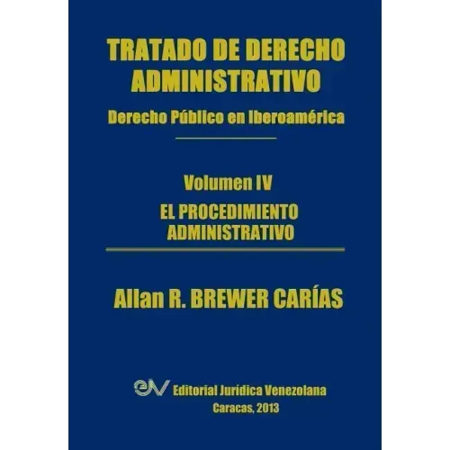 Tratado de Derecho Administrativo. Tomo IV. El Procedimiento Administrativo
