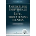 Counseling Individuals with Life Threatening Illness