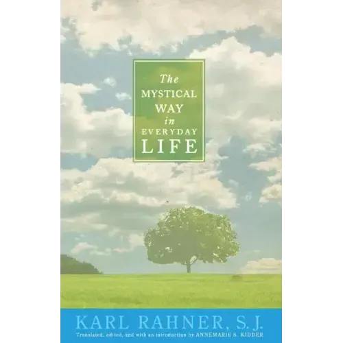 The Mystical Way in Everyday Life: Sermons, Prayers, and Essays