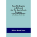 From the Rapidan to Richmond and the Spottsylvania Campaign: A Sketch in Personal Narration of the Scenes a Soldier Saw