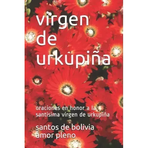 virgen de urkupiña: oraciones en honor a la santisima virgen de urkupiña