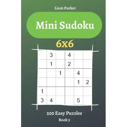 Mini Sudoku - 200 Easy Puzzles 6x6 (book 5)