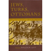 Jews, Turks, and Ottomans: A Shared History, Fifteenth Through the Twentieth Century