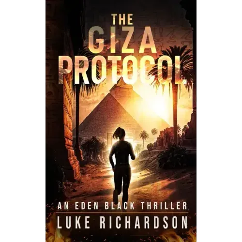 The Giza Protocol: A pulse-pounding archaeological thriller (Eden Black book 2)