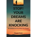 Stop! Your Dreams Are Knocking: Be Inspired to Live According to Your Purpose