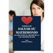 Formas de Salvar su Matrimonio: La Solución al Divorcio y a las Separaciones