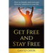 Get Free and Stay Free: How to identify and overcome demonic influence in your life