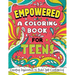 Empowered: A Coloring Book for Teens: Creative Inspiration to Build Self-Confidence