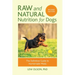 Raw and Natural Nutrition for Dogs, Revised Edition: The Definitive Guide to Homemade Meals