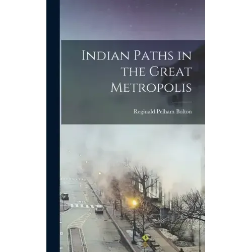 Indian Paths in the Great Metropolis