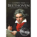 Ludwig van Beethoven: A Life From Beginning to End