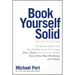 Book Yourself Solid: The Fastest, Easiest, and Most Reliable System for Getting More Clients Than You Can Handle Even If You Hate Marketing and Sellin