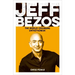 Jeff Bezos: The World-Changing Entrepreneur
