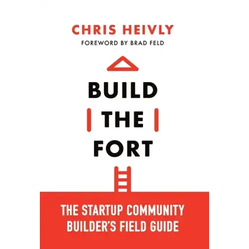 Build the Fort: The Startup Community Builder's Field Guide
