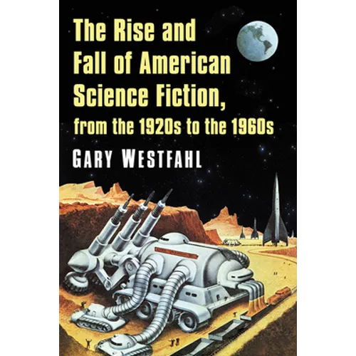 The Rise and Fall of American Science Fiction, from the 1920s to the 1960s