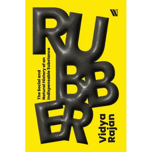 Rubber: The Social and Natural History of an Indispensable Substance