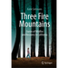 Three Fire Mountains: Stories of Wildfire and Recovery in California
