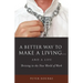A Better Way to Make a Living...and a Life