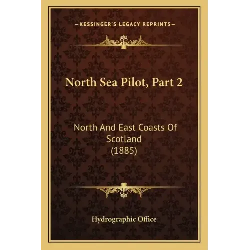 North Sea Pilot, Part 2: North And East Coasts Of Scotland (1885)