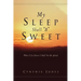 My Sleep Shall "B" Sweet