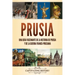 Prusia: Una guía fascinante de la historia de Prusia y de la guerra franco-prusiana