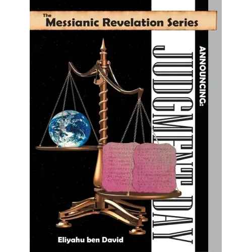 The Messianic Revelation Series V.1. Announcing: Judgment Day