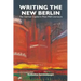 Writing the New Berlin: The German Capital in Post-Wall Literature