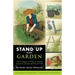 Stand Up and Garden: The No-Digging, No-Tilling, No-Stooping Approach to Growing Vegetables and Herbs