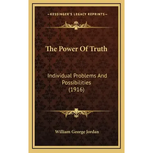 The Power Of Truth: Individual Problems And Possibilities (1916)
