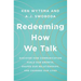 Redeeming How We Talk: Discover How Communication Fuels Our Growth, Shapes Our Relationships, and Changes Our Lives
