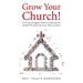 Grow Your Church!: Overcome the biggest obstacle to church growth and get 85% of your first-time visitors to return