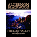 The Lost Valley and Other Stories by Algernon Blackwood, Fiction, Fantasy, Horror, Classics