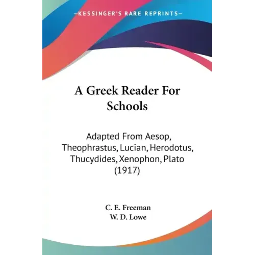 A Greek Reader For Schools: Adapted From Aesop, Theophrastus, Lucian, Herodotus, Thucydides, Xenophon, Plato (1917)