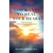 God Wants to Heal Your Heart: A Book and Journal to Help You Pray Inner Healing Prayer