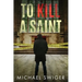 To Kill A Saint