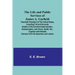 The Life and Public Services of James A. Garfield: Twentieth President of the United States, Including Full and Accurate Details of His Eventful Admin