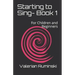 Starting to Sing- Book 1: For Children and Beginners