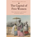 The Capital of Free Women: Race, Legitimacy, and Liberty in Colonial Mexico