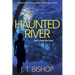 Haunted River: A Novel of Suspense (Detectives Daniels and Remalla - Book Five)